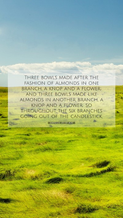 Picture 07 - Exodus 37:19 KJV Mobile Phone Wallpaper - Three bowls made after the fashion of almonds in - Mobile Bible Verse Wallpaper
