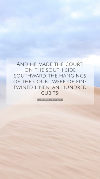 Picture 07 - Exodus 38:9 KJV Mobile Phone Wallpaper - And he made the court: on the south side - Mobile Bible Verse Wallpaper