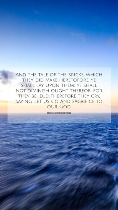 Picture 07 - Exodus 5:8 KJV Mobile Phone Wallpaper - And the tale of the bricks, which they did make - Mobile Bible Verse Wallpaper