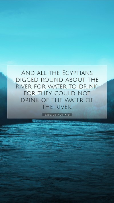 Picture 07 - Exodus 7:24 KJV Mobile Phone Wallpaper - And all the Egyptians digged round about the - Mobile Bible Verse Wallpaper