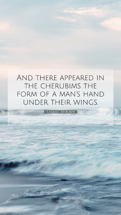 Picture 07 - Ezekiel 10:8 KJV Mobile Phone Wallpaper - And there appeared in the cherubims the form of a - Mobile Bible Verse Wallpaper