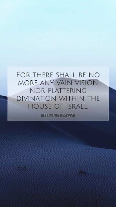 Picture 07 - Ezekiel 12:24 KJV Mobile Phone Wallpaper - For there shall be no more any vain vision nor - Mobile Bible Verse Wallpaper