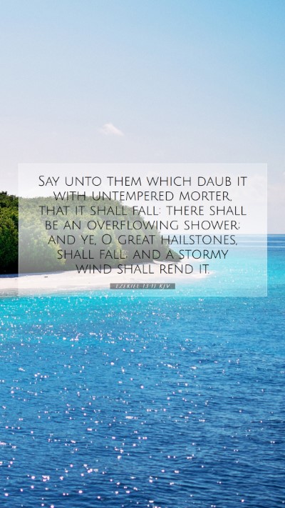 Picture 07 - Ezekiel 13:11 KJV Mobile Phone Wallpaper - Say unto them which daub it with untempered - Mobile Bible Verse Wallpaper