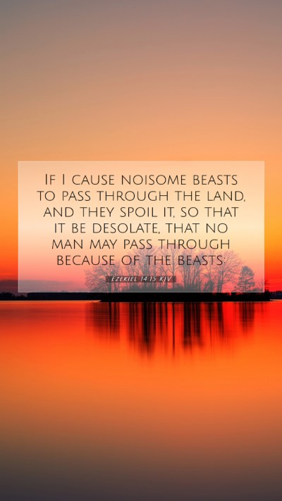 Picture 07 - Ezekiel 14:15 KJV Mobile Phone Wallpaper - If I cause noisome beasts to pass through the - Mobile Bible Verse Wallpaper