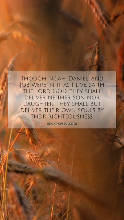 Picture 07 - Ezekiel 14:20 KJV Mobile Phone Wallpaper - Though Noah, Daniel, and Job were in it, as I - Mobile Bible Verse Wallpaper