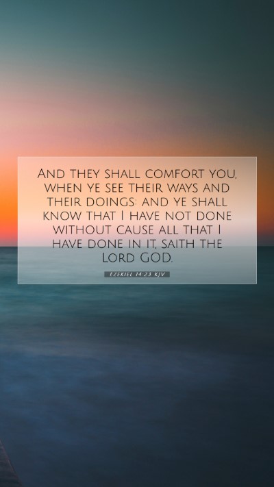 Picture 07 - Ezekiel 14:23 KJV Mobile Phone Wallpaper - And they shall comfort you, when ye see their - Mobile Bible Verse Wallpaper