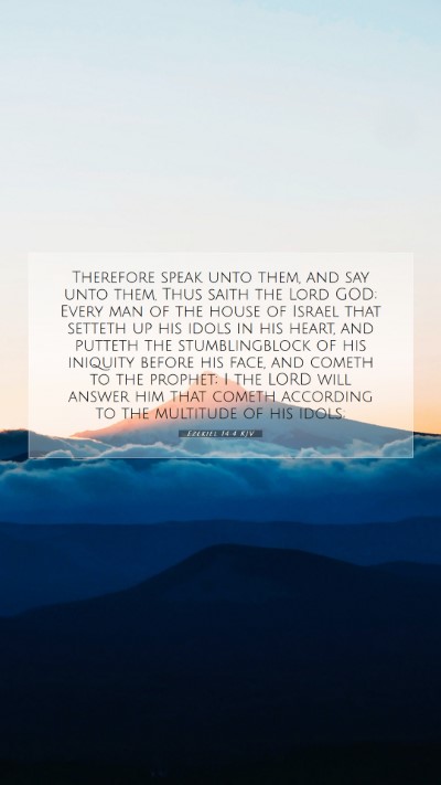 Picture 07 - Ezekiel 14:4 KJV Mobile Phone Wallpaper - Therefore speak unto them, and say unto them, - Mobile Bible Verse Wallpaper