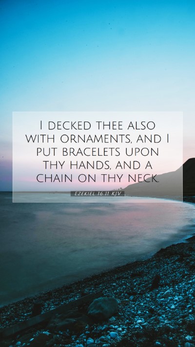 Picture 07 - Ezekiel 16:11 KJV Mobile Phone Wallpaper - I decked thee also with ornaments, and I put - Mobile Bible Verse Wallpaper