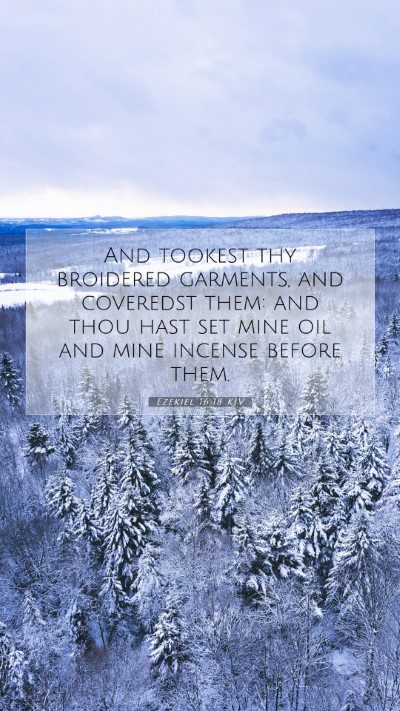 Picture 07 - Ezekiel 16:18 KJV Mobile Phone Wallpaper - And tookest thy broidered garments, and coveredst - Mobile Bible Verse Wallpaper