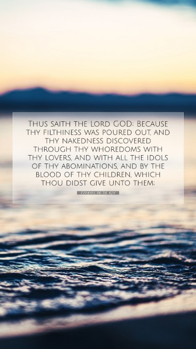 Picture 07 - Ezekiel 16:36 KJV Mobile Phone Wallpaper - Thus saith the Lord GOD; Because thy filthiness - Mobile Bible Verse Wallpaper
