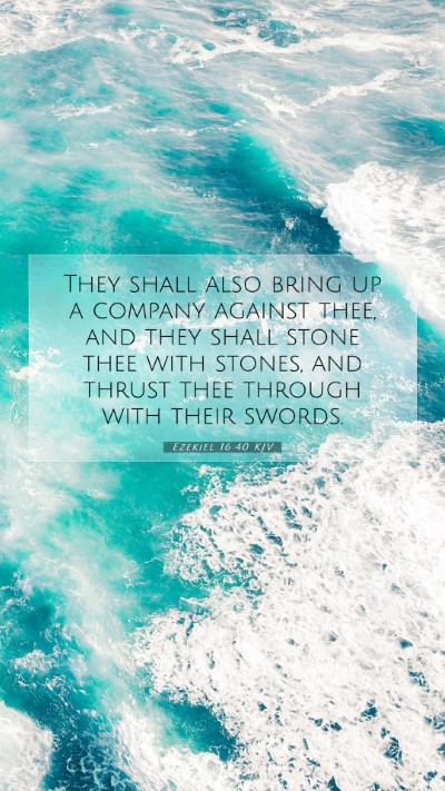 Picture 07 - Ezekiel 16:40 KJV Mobile Phone Wallpaper - They shall also bring up a company against thee, - Mobile Bible Verse Wallpaper