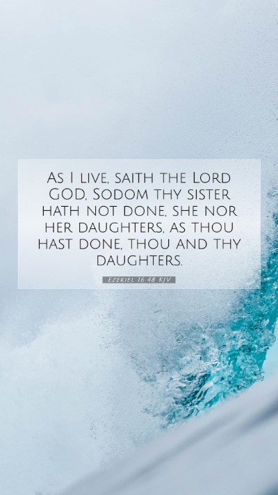 Picture 07 - Ezekiel 16:48 KJV Mobile Phone Wallpaper - As I live, saith the Lord GOD, Sodom thy sister - Mobile Bible Verse Wallpaper