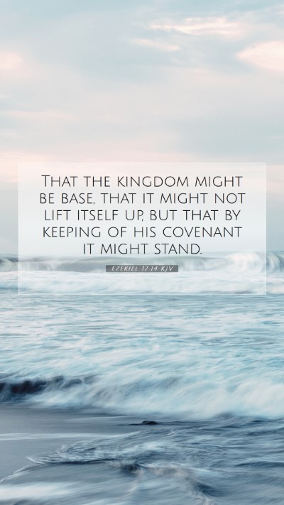 Picture 07 - Ezekiel 17:14 KJV Mobile Phone Wallpaper - That the kingdom might be base, that it might not - Mobile Bible Verse Wallpaper