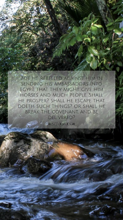 Picture 07 - Ezekiel 17:15 KJV Mobile Phone Wallpaper - But he rebelled against him in sending his - Mobile Bible Verse Wallpaper