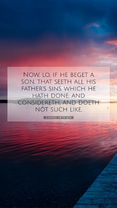 Picture 07 - Ezekiel 18:14 KJV Mobile Phone Wallpaper - Now, lo, if he beget a son, that seeth all his - Mobile Bible Verse Wallpaper