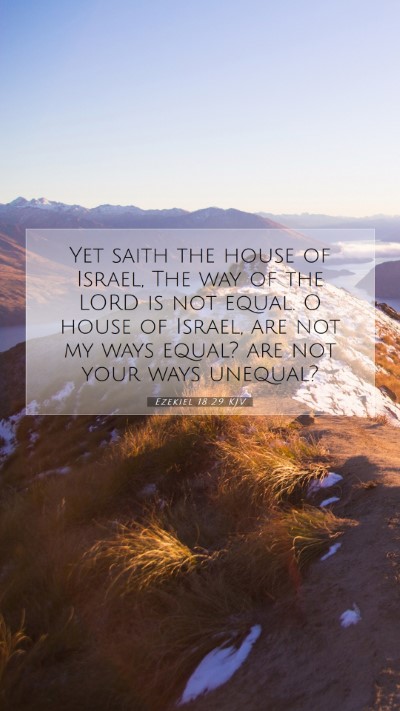 Picture 07 - Ezekiel 18:29 KJV Mobile Phone Wallpaper - Yet saith the house of Israel, The way of the - Mobile Bible Verse Wallpaper
