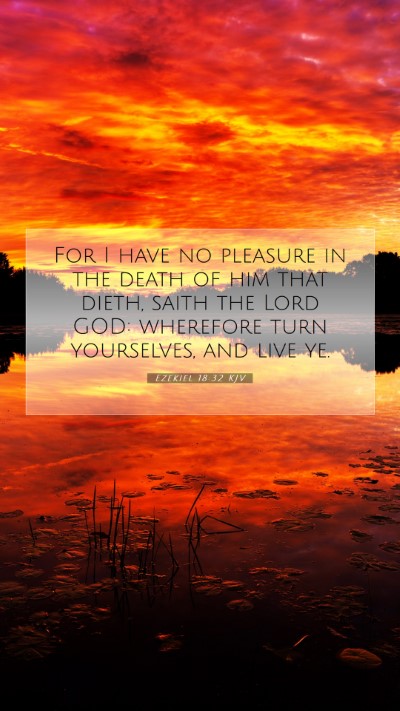 Picture 07 - Ezekiel 18:32 KJV Mobile Phone Wallpaper - For I have no pleasure in the death of him that - Mobile Bible Verse Wallpaper