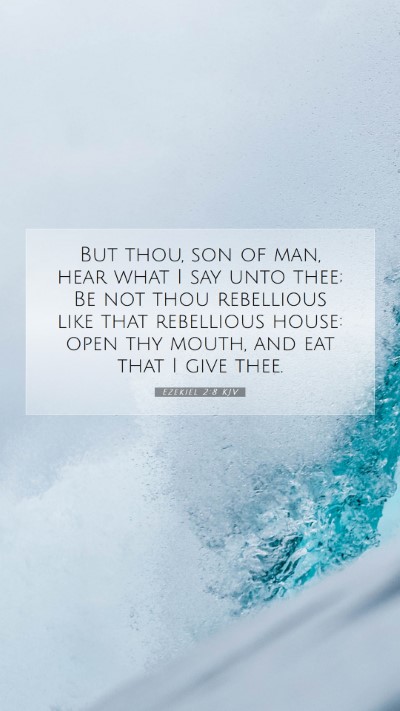 Picture 07 - Ezekiel 2:8 KJV Mobile Phone Wallpaper - But thou, son of man, hear what I say unto thee; - Mobile Bible Verse Wallpaper