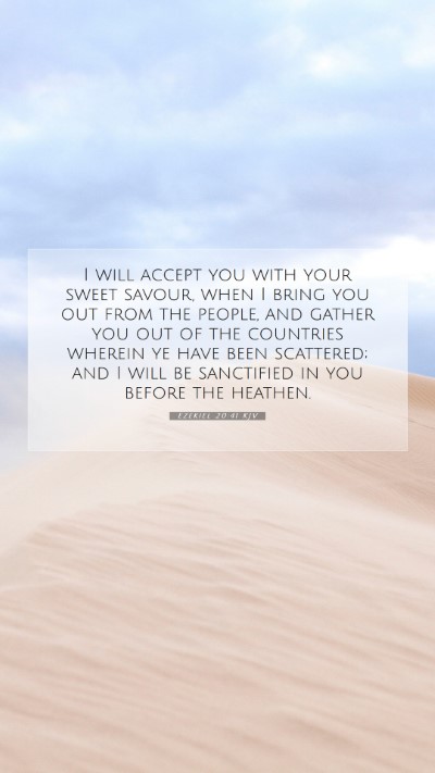 Picture 07 - Ezekiel 20:41 KJV Mobile Phone Wallpaper - I will accept you with your sweet savour, when I - Mobile Bible Verse Wallpaper