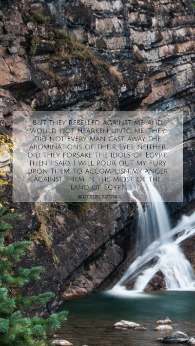 Picture 07 - Ezekiel 20:8 KJV Mobile Phone Wallpaper - But they rebelled against me, and would not - Mobile Bible Verse Wallpaper