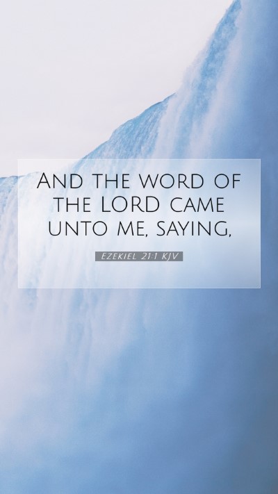 Picture 07 - Ezekiel 21:1 KJV Mobile Phone Wallpaper - And the word of the LORD came unto me, - Mobile Bible Verse Wallpaper