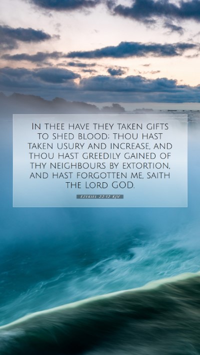 Picture 07 - Ezekiel 22:12 KJV Mobile Phone Wallpaper - In thee have they taken gifts to shed blood; thou - Mobile Bible Verse Wallpaper