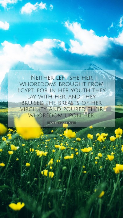 Picture 07 - Ezekiel 23:8 KJV Mobile Phone Wallpaper - Neither left she her whoredoms brought from - Mobile Bible Verse Wallpaper