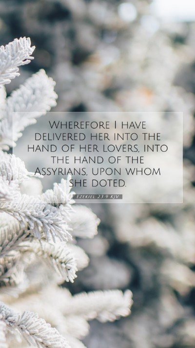 Picture 07 - Ezekiel 23:9 KJV Mobile Phone Wallpaper - Wherefore I have delivered her into the hand of - Mobile Bible Verse Wallpaper