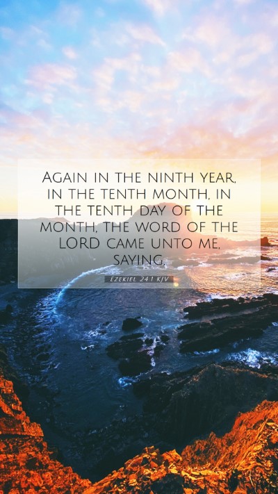 Picture 07 - Ezekiel 24:1 KJV Mobile Phone Wallpaper - Again in the ninth year, in the tenth month, in - Mobile Bible Verse Wallpaper