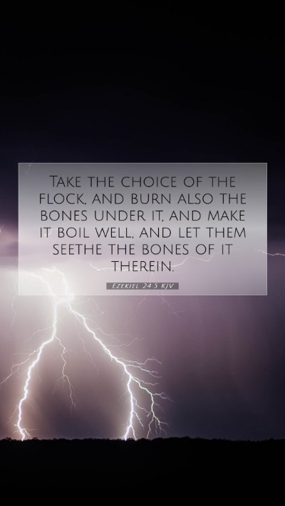 Picture 07 - Ezekiel 24:5 KJV Mobile Phone Wallpaper - Take the choice of the flock, and burn also the - Mobile Bible Verse Wallpaper