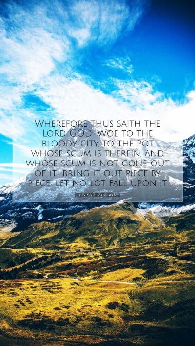 Picture 07 - Ezekiel 24:6 KJV Mobile Phone Wallpaper - Wherefore thus saith the Lord GOD; Woe to the - Mobile Bible Verse Wallpaper
