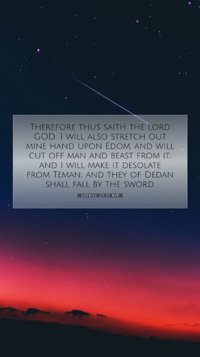 Picture 07 - Ezekiel 25:13 KJV Mobile Phone Wallpaper - Therefore thus saith the Lord GOD; I will also - Mobile Bible Verse Wallpaper