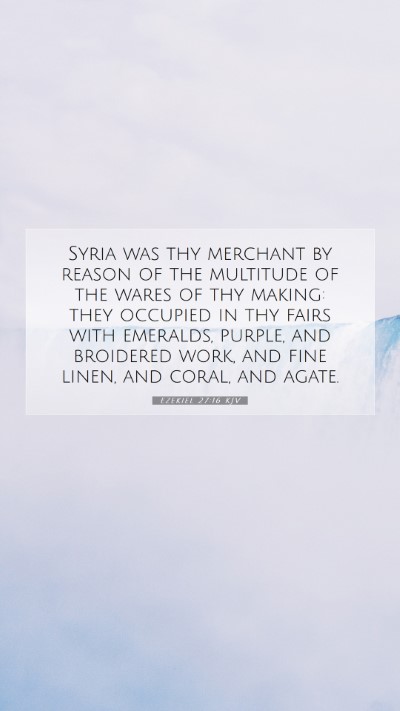 Picture 07 - Ezekiel 27:16 KJV Mobile Phone Wallpaper - Syria was thy merchant by reason of the multitude - Mobile Bible Verse Wallpaper