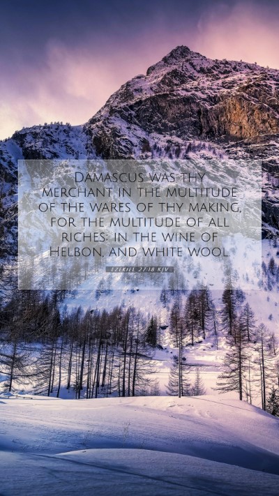 Picture 07 - Ezekiel 27:18 KJV Mobile Phone Wallpaper - Damascus was thy merchant in the multitude of the - Mobile Bible Verse Wallpaper