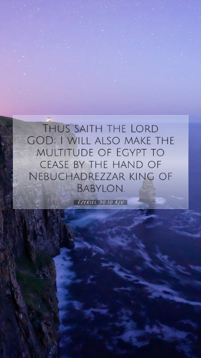 Picture 07 - Ezekiel 30:10 KJV Mobile Phone Wallpaper - Thus saith the Lord GOD; I will also make the - Mobile Bible Verse Wallpaper