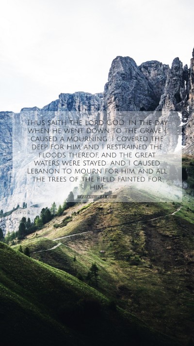 Picture 07 - Ezekiel 31:15 KJV Mobile Phone Wallpaper - Thus saith the Lord GOD; In the day when he went - Mobile Bible Verse Wallpaper
