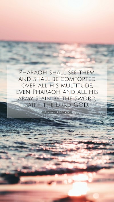 Picture 07 - Ezekiel 32:31 KJV Mobile Phone Wallpaper - Pharaoh shall see them, and shall be comforted - Mobile Bible Verse Wallpaper