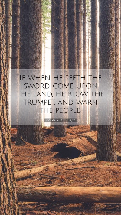 Picture 07 - Ezekiel 33:3 KJV Mobile Phone Wallpaper - If when he seeth the sword come upon the land, he - Mobile Bible Verse Wallpaper
