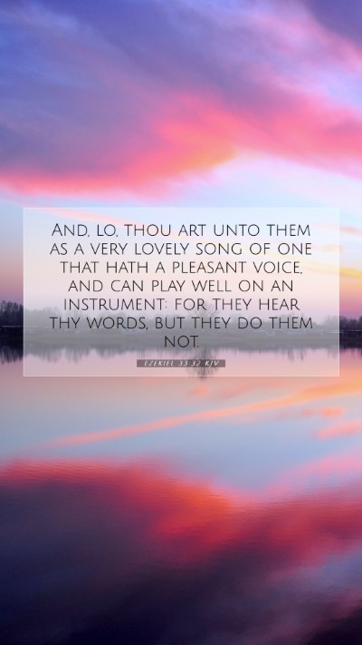 Picture 07 - Ezekiel 33:32 KJV Mobile Phone Wallpaper - And, lo, thou art unto them as a very lovely song - Mobile Bible Verse Wallpaper
