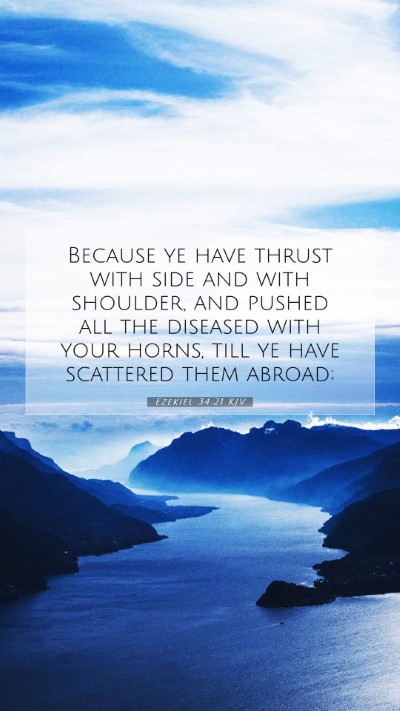 Picture 07 - Ezekiel 34:21 KJV Mobile Phone Wallpaper - Because ye have thrust with side and with - Mobile Bible Verse Wallpaper