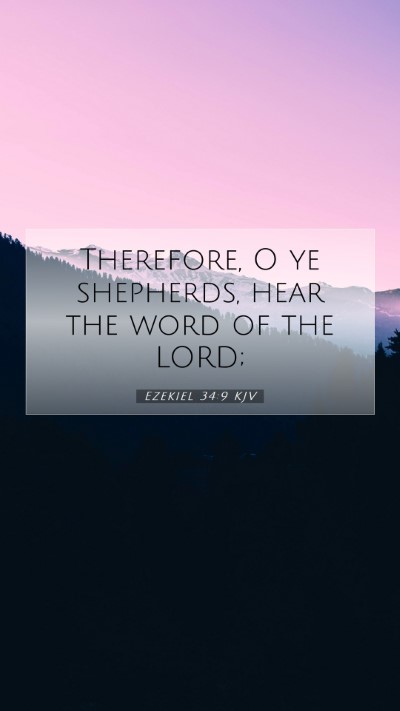 Picture 07 - Ezekiel 34:9 KJV Mobile Phone Wallpaper - Therefore, O ye shepherds, hear the word of the - Mobile Bible Verse Wallpaper
