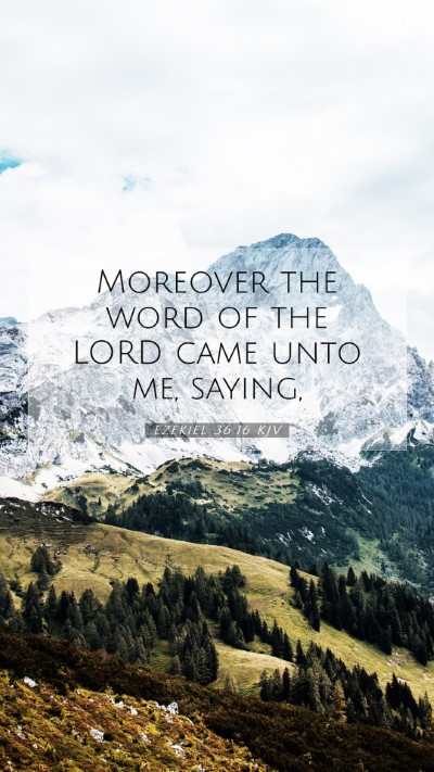 Picture 07 - Ezekiel 36:16 KJV Mobile Phone Wallpaper - Moreover the word of the LORD came unto me, - Mobile Bible Verse Wallpaper