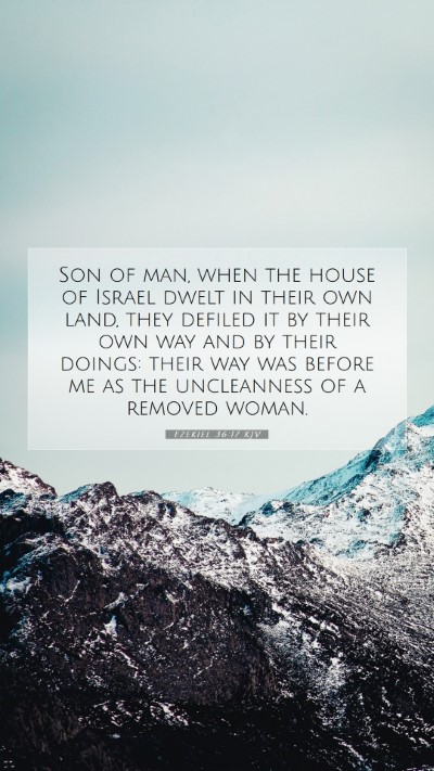 Picture 07 - Ezekiel 36:17 KJV Mobile Phone Wallpaper - Son of man, when the house of Israel dwelt in - Mobile Bible Verse Wallpaper