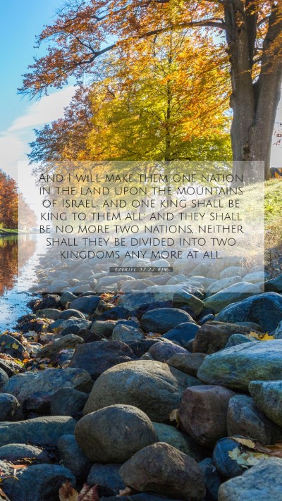 Picture 07 - Ezekiel 37:22 KJV Mobile Phone Wallpaper - And I will make them one nation in the land upon - Mobile Bible Verse Wallpaper