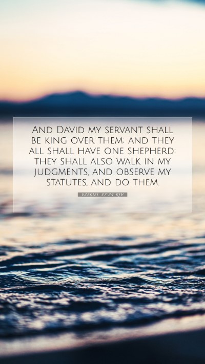 Picture 07 - Ezekiel 37:24 KJV Mobile Phone Wallpaper - And David my servant shall be king over them; and - Mobile Bible Verse Wallpaper