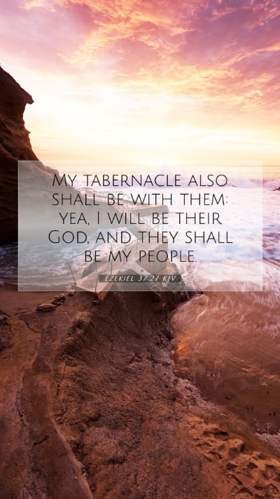 Picture 07 - Ezekiel 37:27 KJV Mobile Phone Wallpaper - My tabernacle also shall be with them: yea, I - Mobile Bible Verse Wallpaper