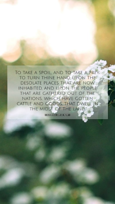 Picture 07 - Ezekiel 38:12 KJV Mobile Phone Wallpaper - To take a spoil, and to take a prey; to turn - Mobile Bible Verse Wallpaper