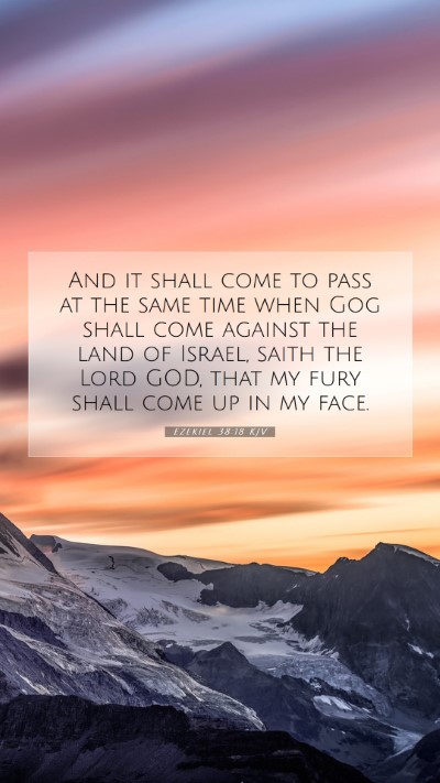 Picture 07 - Ezekiel 38:18 KJV Mobile Phone Wallpaper - And it shall come to pass at the same time when - Mobile Bible Verse Wallpaper
