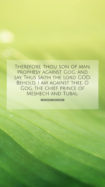 Picture 07 - Ezekiel 39:1 KJV Mobile Phone Wallpaper - Therefore, thou son of man, prophesy against Gog, - Mobile Bible Verse Wallpaper