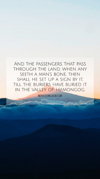 Picture 07 - Ezekiel 39:15 KJV Mobile Phone Wallpaper - And the passengers that pass through the land, - Mobile Bible Verse Wallpaper